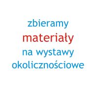 Zdjęcia, archiwalne publikacje, osobiste wspomnienia - zbieramy materiały na wystawy okolicznościowe