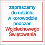 Zapraszamy do wzięcia udziału w korowodzie podczas Wojciechowego świętowania
