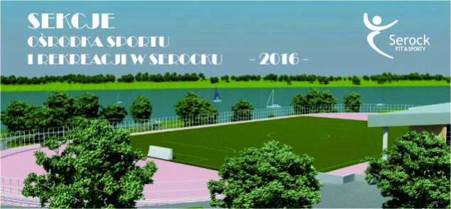 Propozycje Ośrodka Sportu i Rekreacji w Serocku na 2016 rok