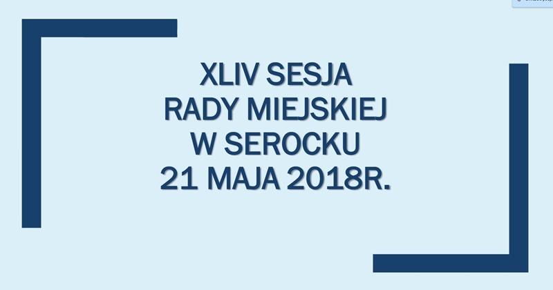 Relacja z  XLIV sesji Rady Miejskiej w Serocku
