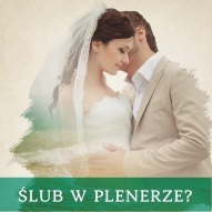 Ślub w plenerze? Czemu nie!