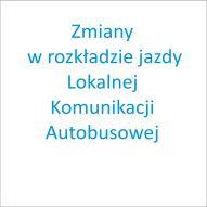Zmiany w rozkladzie jazdy Lokalnej Komunikacji Autobusowej